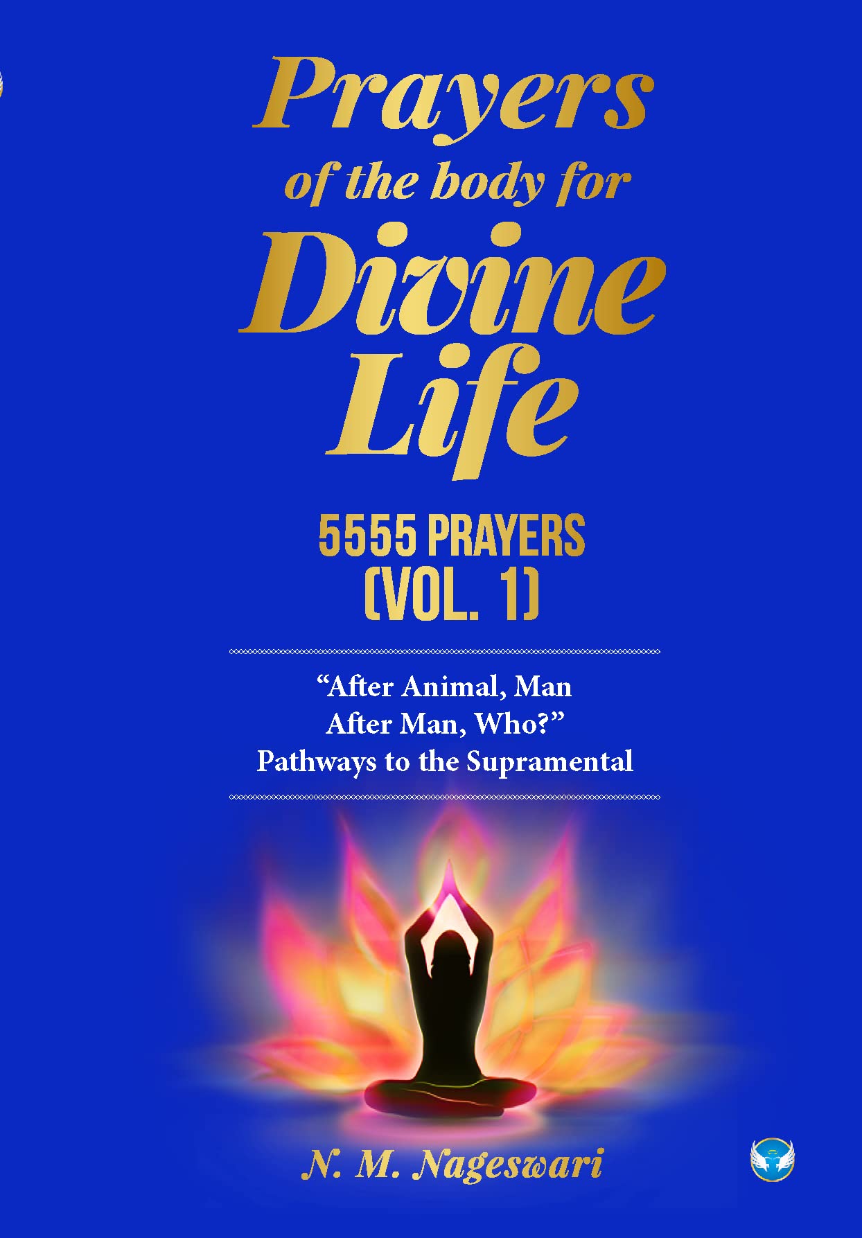 Prayers of the Body for Divine Life, 5555 Prayers (Vol. 1): 