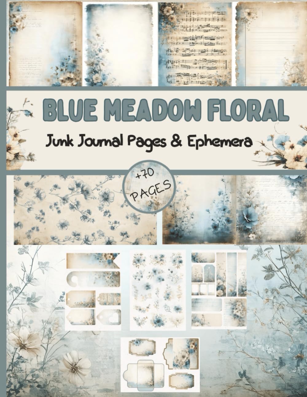 Blue Meadow Floral – Vintage Blue Botanical Junk Journal: Dusty Blue Frames, Tags, Postcards, Antique Tickets, & Ephemera for Journaling and Scrapbooking