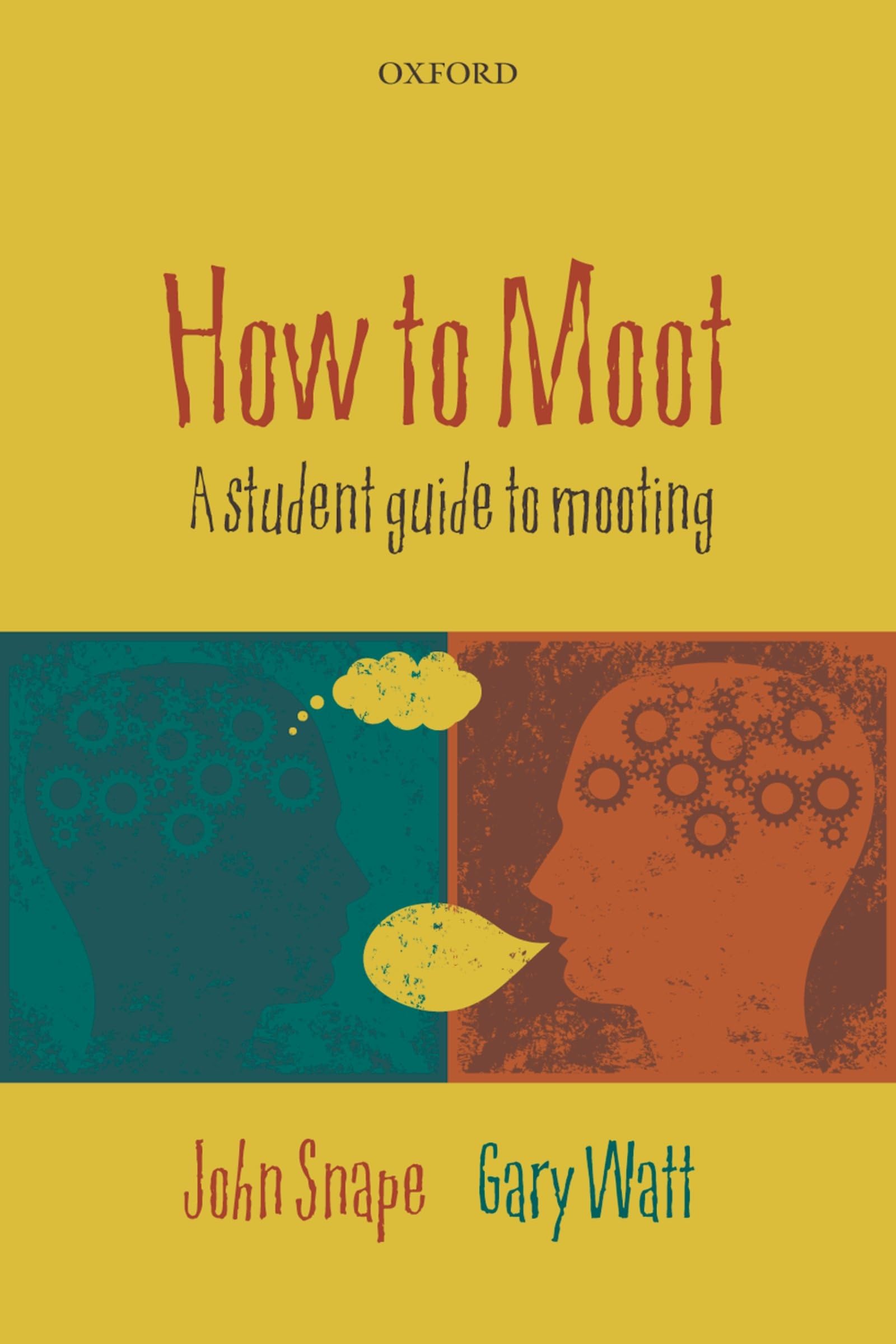 How to Moot: A Student Guide to Mooting-John Snape, Gary Watt, 9