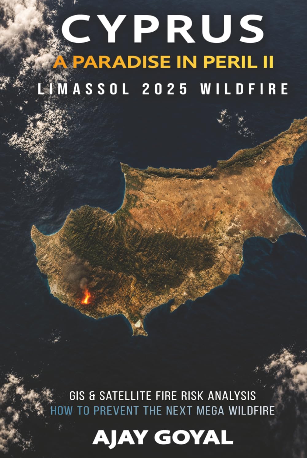 Cyprus : A Paradise in Peril II: Limassol 2025 Wildfire : GIS & Satellite Fire Risk Analysis How to Prevent the Next Mega Wildfire (Megawildfires: Investigations from Space)