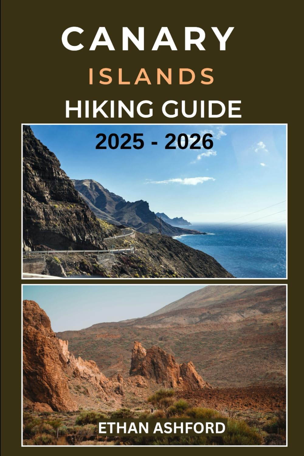 CANARY ISLANDS HIKING GUIDE 2025 – 2026: The Complete Trekker’s Guide to Exploring Spain’s Volcanic Archipelago with Confidence and Clarity (The Explorer’s Footpath Series)