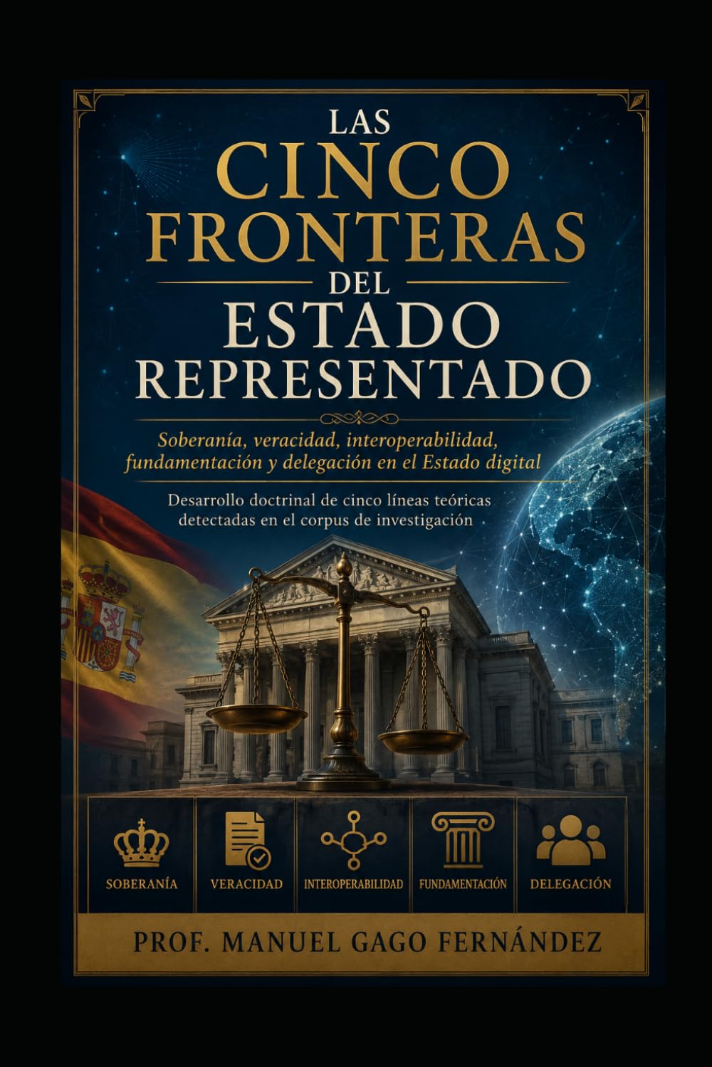 LAS CINCO FRONTERAS DEL ESTADO REPRESENTADO: Soberanía, veracidad, interoperabilidad, fundamentación y delegación en el Estado digital Desarrollo doctrinal (CIVILIZACIÓN ALGORÍTMICA)