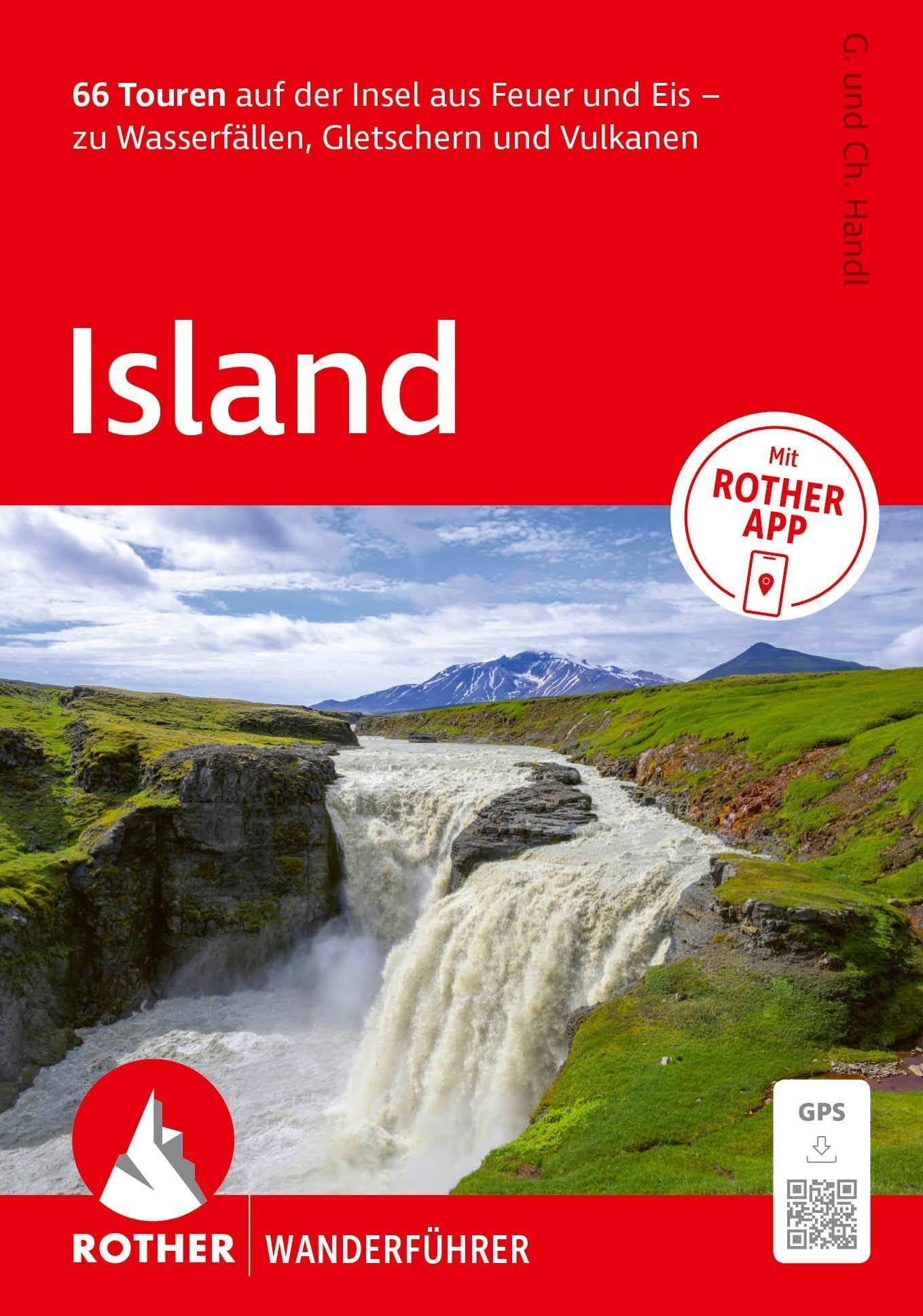 ROTHER Wanderführer Island. 66 Touren auf der Insel aus Feuer und Eis – zu Wasserfällen, Gletschern und Vulkanen: Mit ROTHER App und GPS-Tracks zum Download