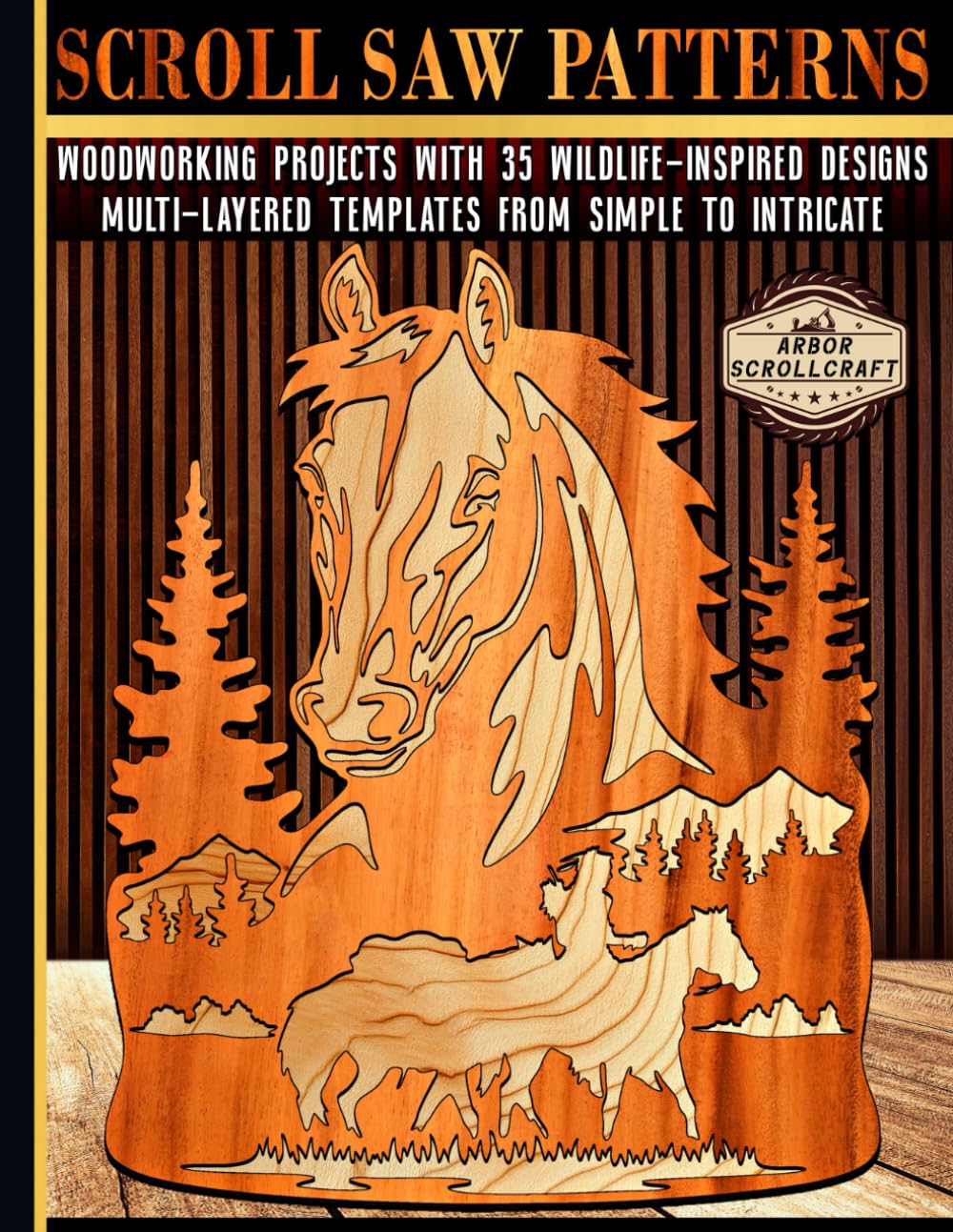 Scroll Saw Patterns: Woodworking Projects with 35 Wildlife-Inspired Designs: Multi-Layered Templates from Simple to Intricate