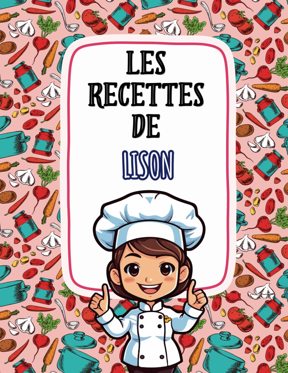 Les Recettes de Lison: Livre de Cuisine Personnalisé pour Lison