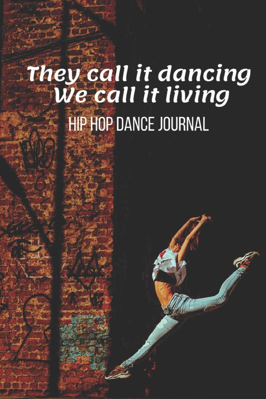 Hip Hop Dance Journal: Hip-Hop Practice Notebook - Perfect Gift for a Dancer & Choreographer, Notation Composition Book - for Dancing and Music Lovers - Choreography Log Book for Students and Teachers