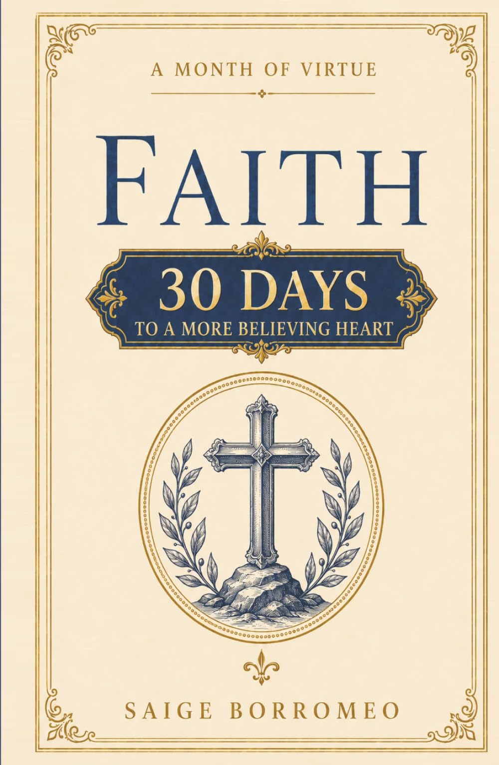 A Month of Virtue: Faith: 30 Days to a More Believing Heart