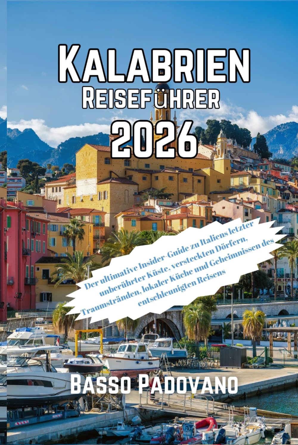 Kalabrien Reiseführer 2026: Der ultimative Insider-Guide zu Italiens letzter unberührter Küste, versteckten Dörfern, Traumstränden, lokaler Küche und Geheimnissen des entschleunigten Reisens