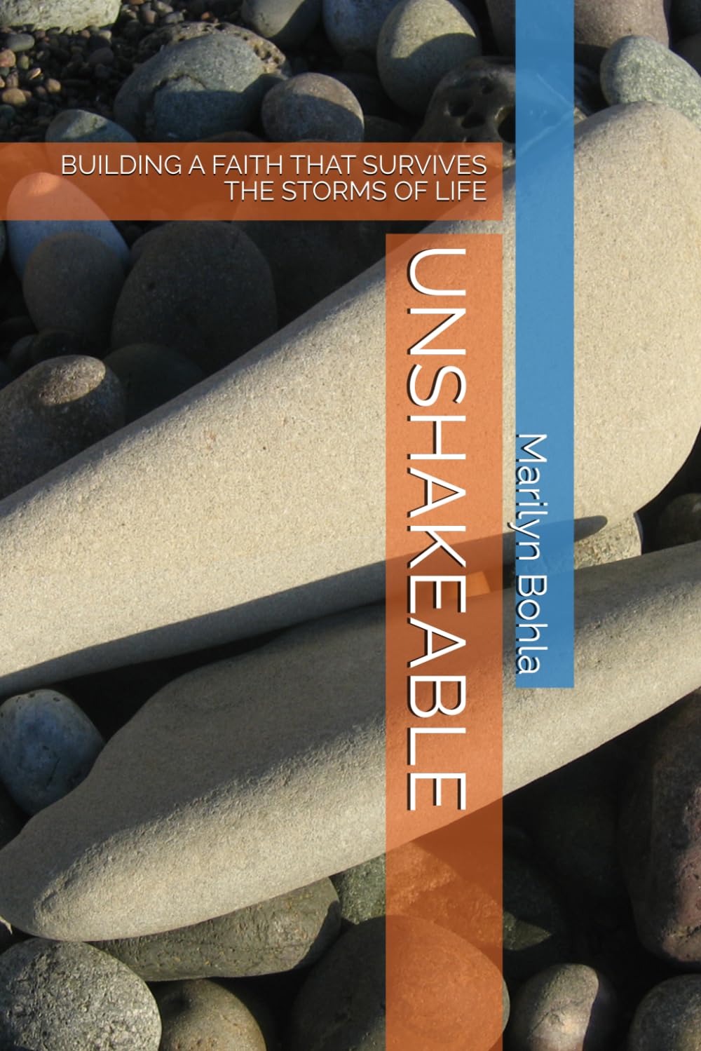 UNSHAKEABLE: BUILDING A FAITH THAT SURVIVES THE STORMS OF LIFE