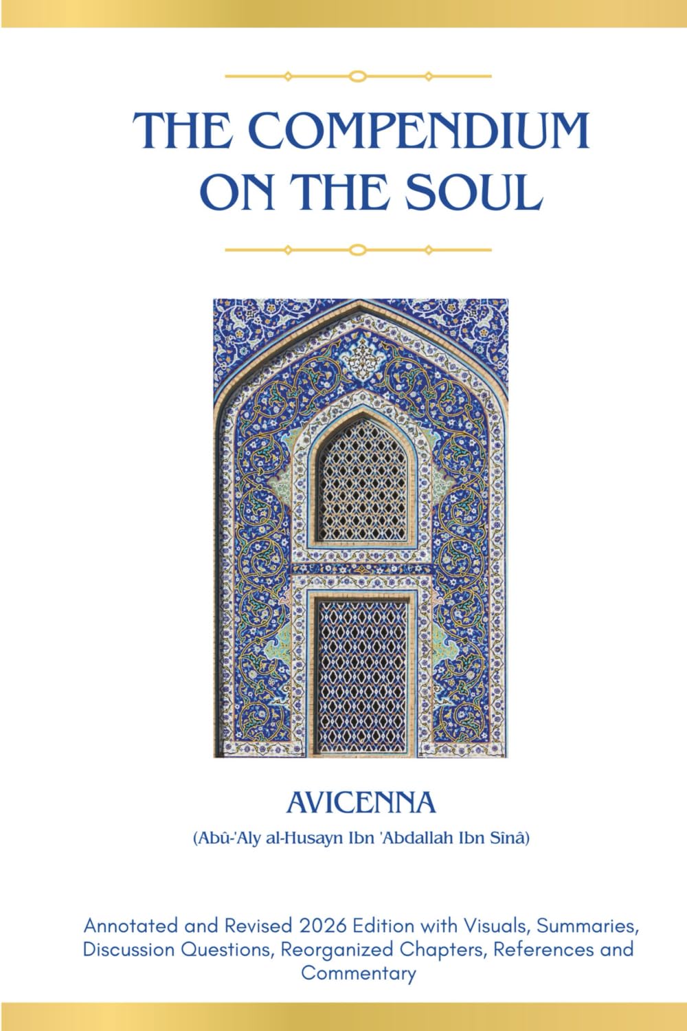 The Compendium on the Soul: Annotated and Revised 2026 Edition with New Formatting, Structure, Glossary, Discussion Questions, Resources and Commentary (Muslim Thought, Philosophy, and Practice)