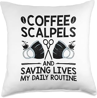 Coffee Scalpels And Saving Lives My Daily Routine Surgeon Throw Pillow