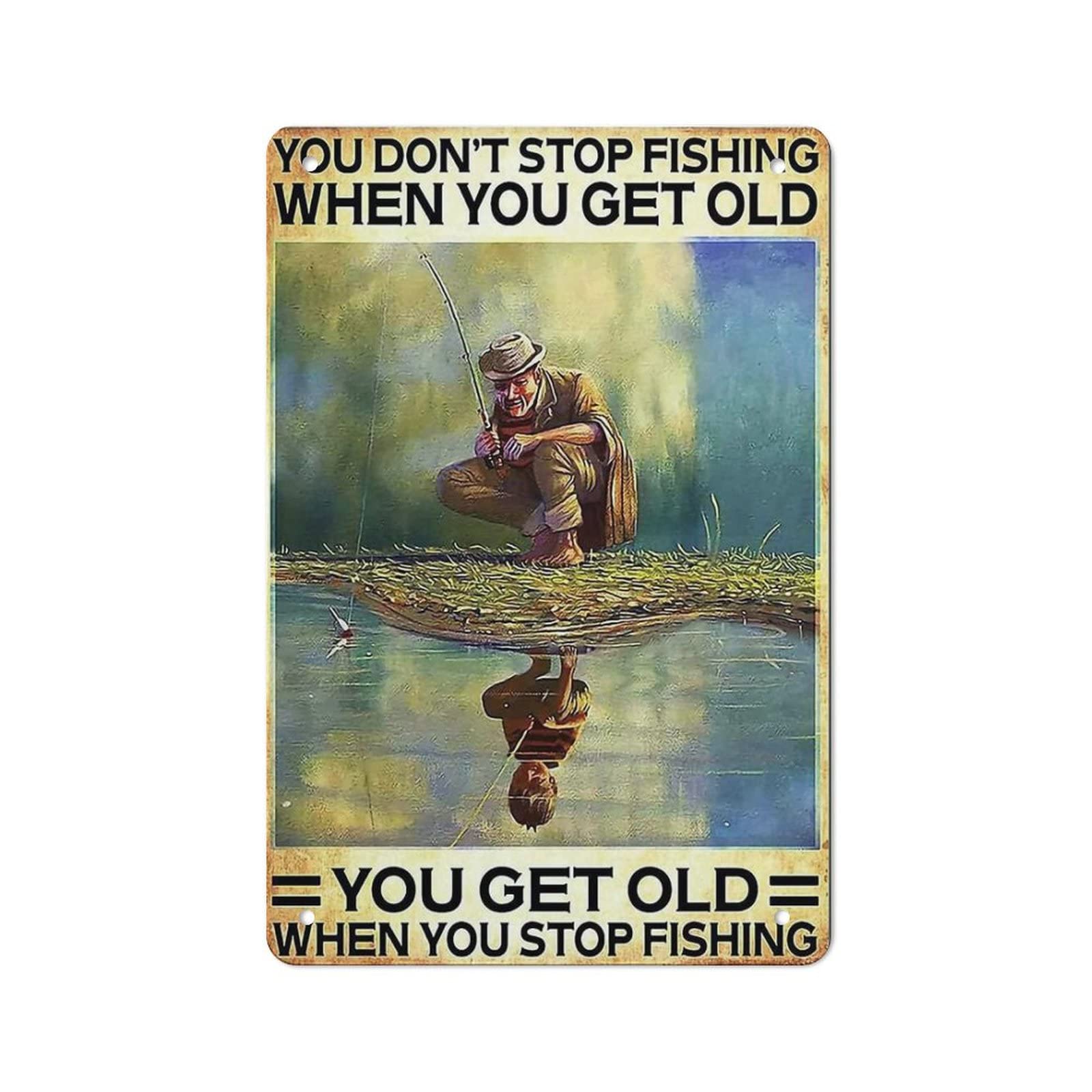 AOOEDM You Don't Stop Fising When You Get Old Metal Tin Signs for Man Cave Funny Art Wall Plaque Kitchen Bar Sign Coffee Shop Garage Wall Decor Hanging Decor