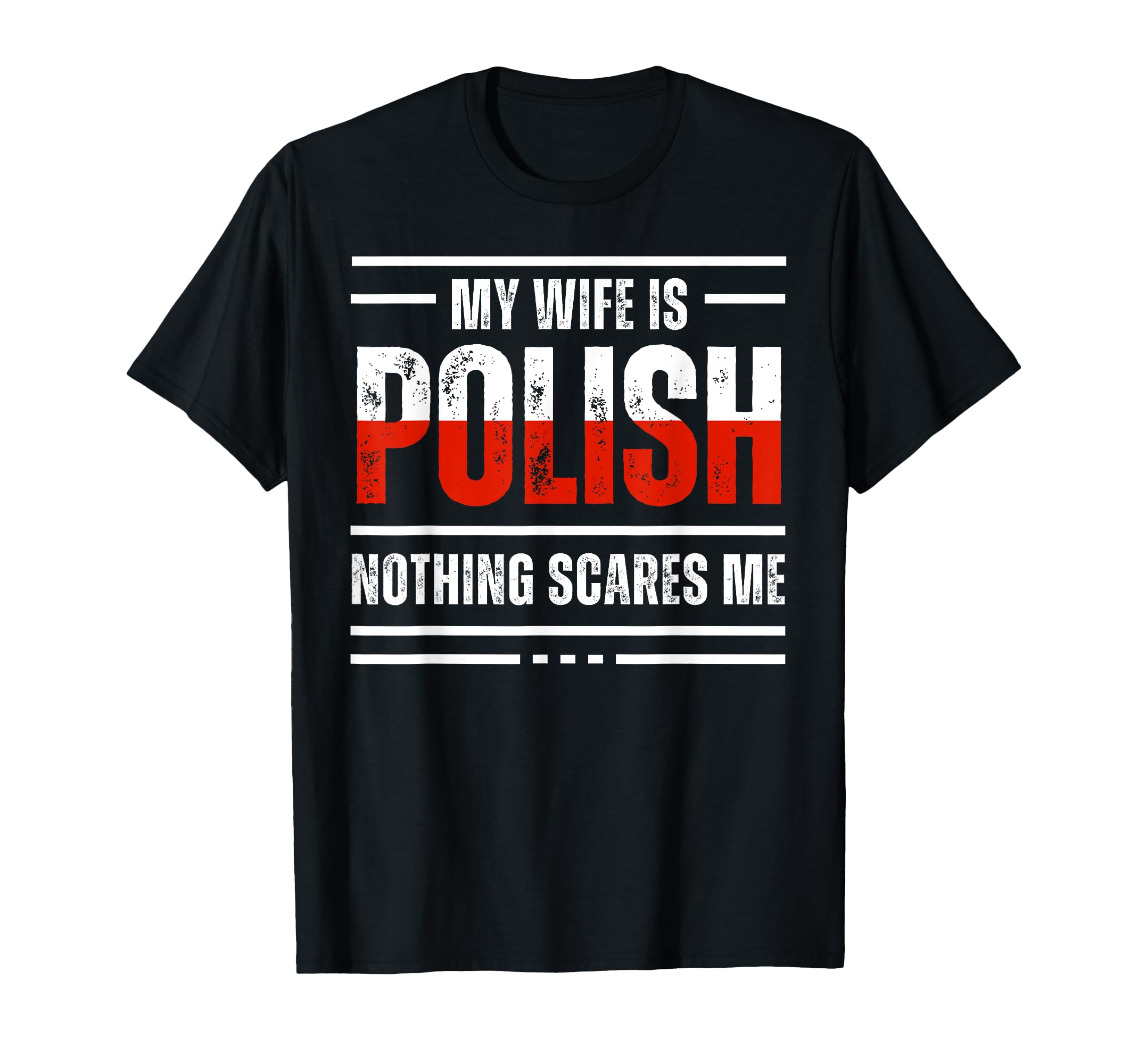 My Wife Is Polish, Nothing Scares Me Husband Dad Funny Shirt T-Shirt