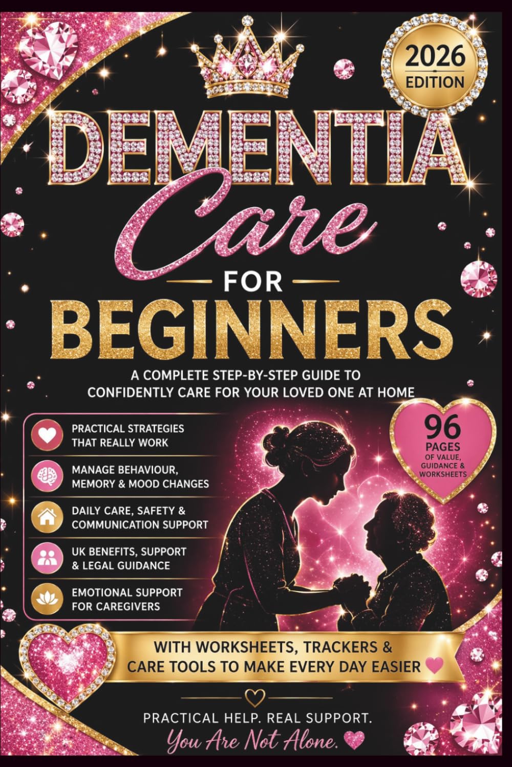 Dementia Care for Beginners 2026: The Complete Guide to Understanding, Managing, and Supporting Adults with Dementia – Practical Tips, Daily Care Plans & Emotional Support for Caregivers