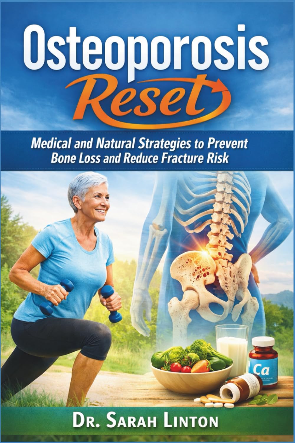 Osteoporosis Reset: Medical and Natural Strategies to Prevent Bone Loss and Reduce Fracture Risk