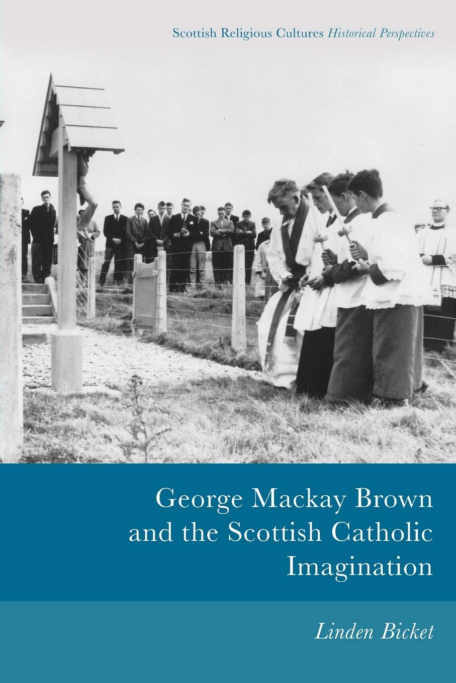 George Mackay Brown and the Scottish Catholic Imagination (Scottish Religious Cultures: Historical Perspectives)
