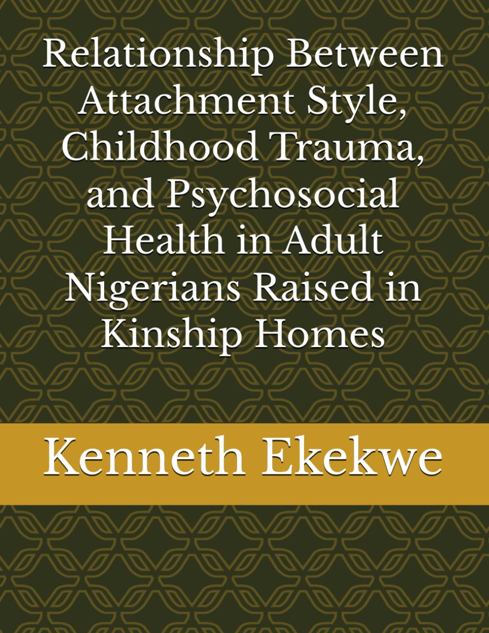 Relationship Between Attachment Style, Childhood Trauma, and Psychosocial Health in Adult Nigerians Raised in Kinship Homes