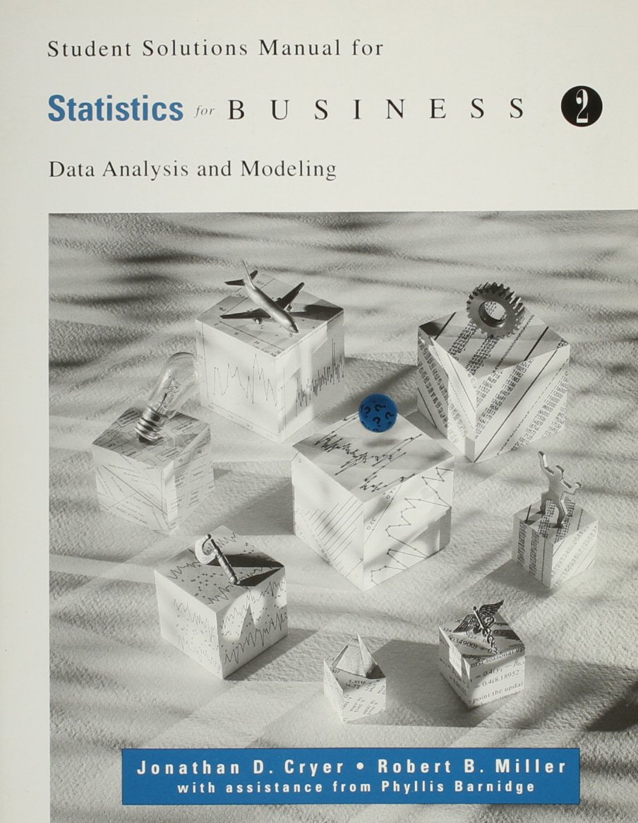 Student Solutions Manual to Accompany Statistics for Business: Data Analysis and Modeling