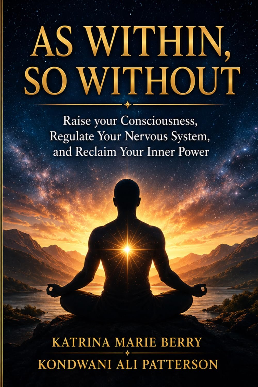 AS WITHIN, SO WITHOUT: Raising Consciousness, Regulating the Nervous System, and Reclaiming the Power Within