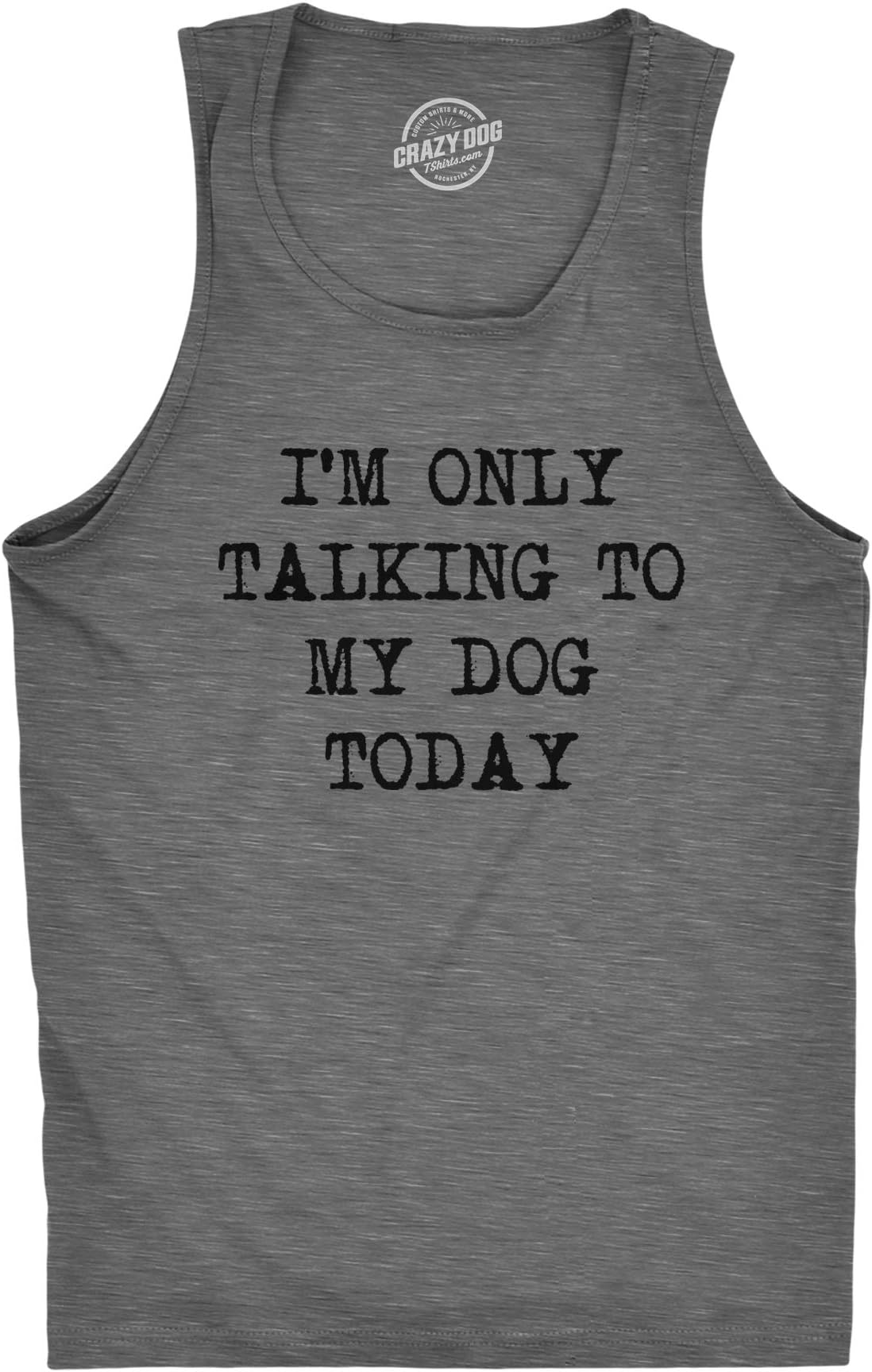Mens Fitness Tank I'm Only Talking to My Dog Today Tanktop Funny Pet Puppy Lover Shirt