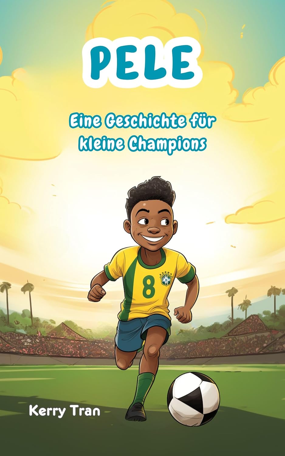 Pele Eine Geschichte für kleine Champions Inspirierendes Pelé