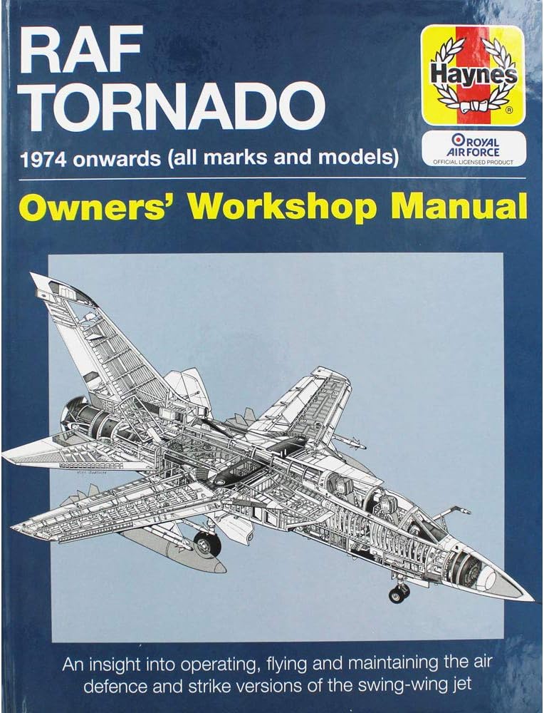 RAF Tornado Manual: 1974 onwards (all marks and models) (Owners' Workshop Manual)
