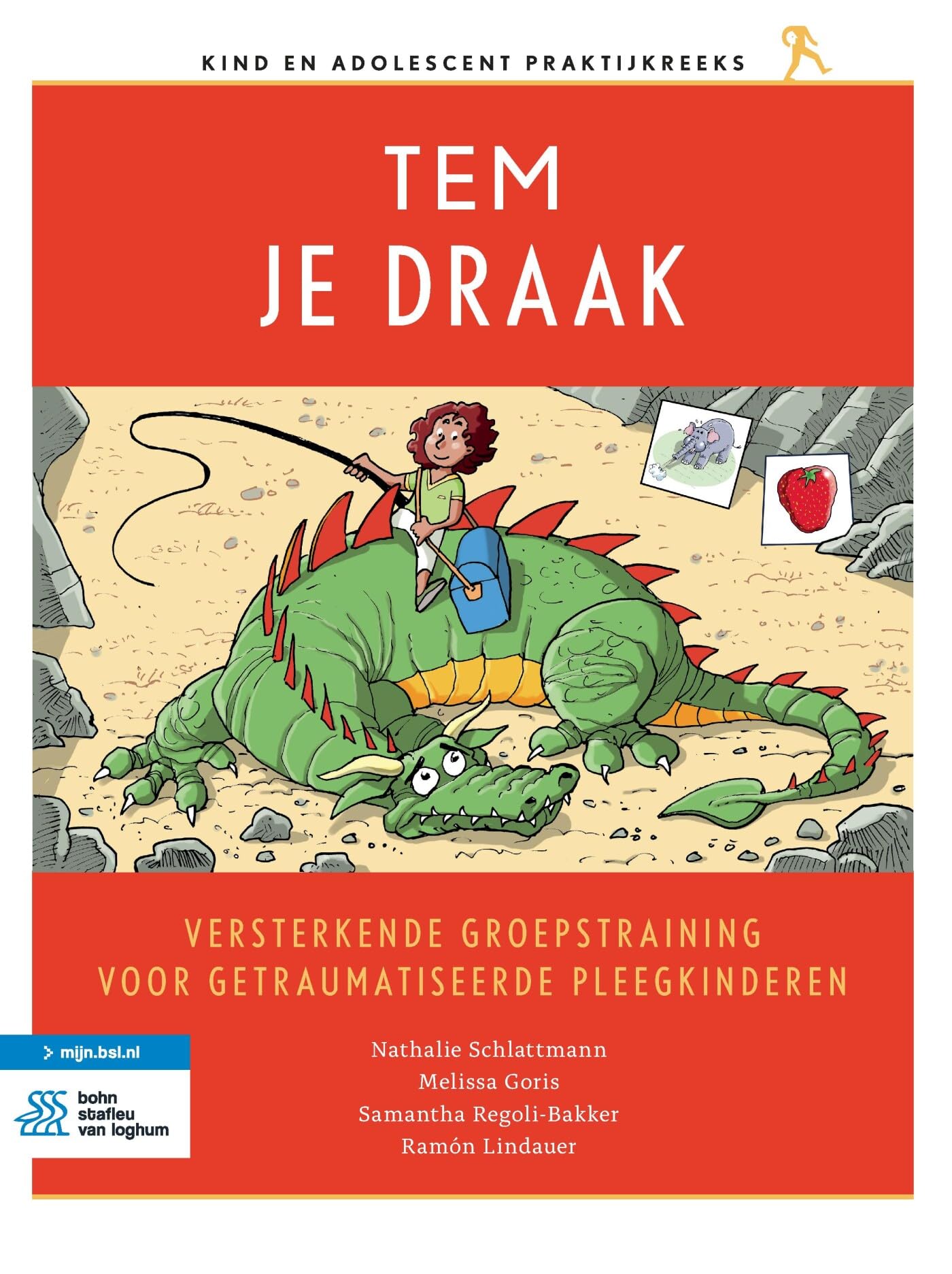 Versterkende groepstraining voor getraumatiseerde pleegkinderen: tem je draak (Kind en adolescent praktijkreeks)