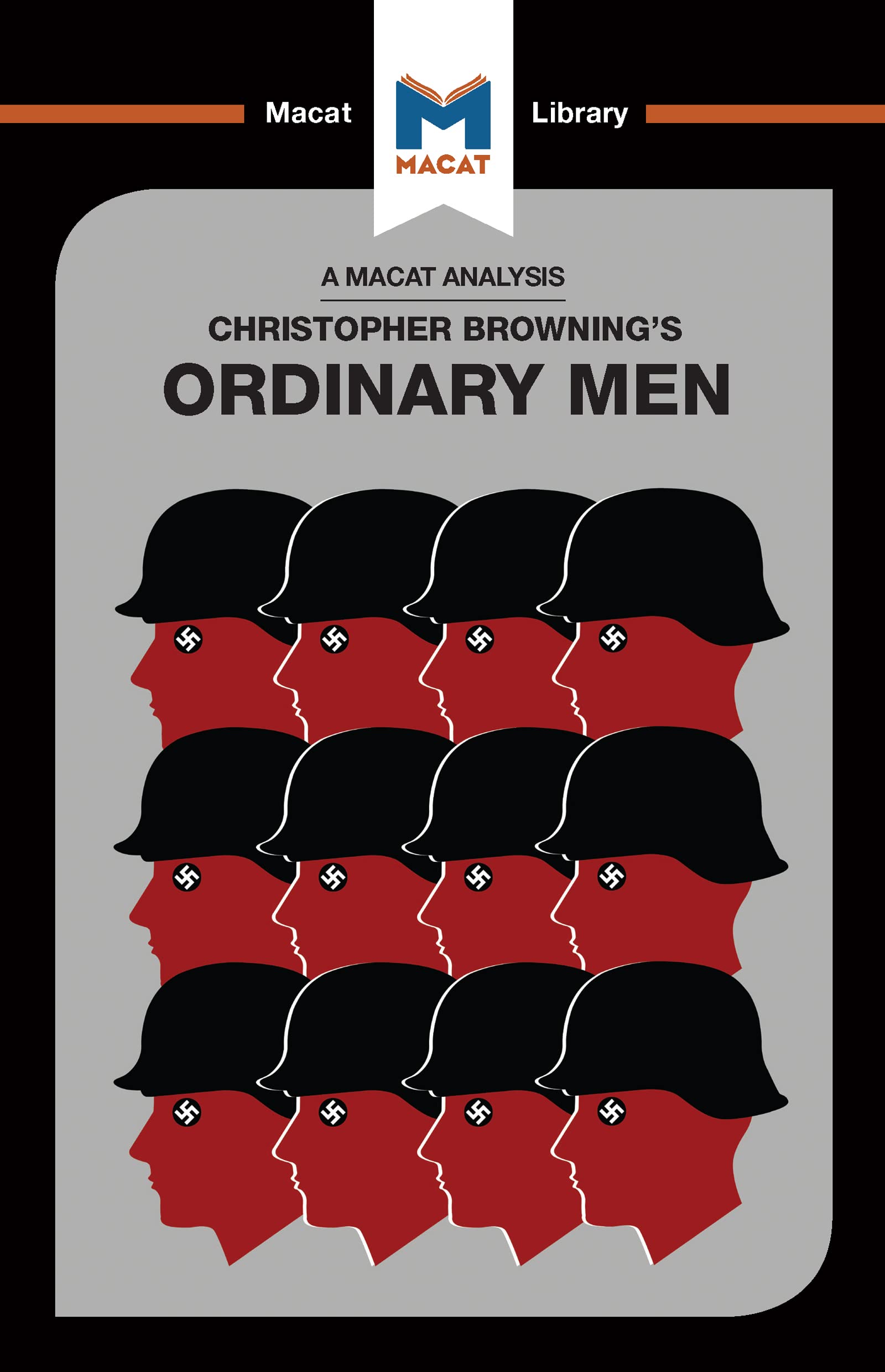 An Analysis of Christopher R. Browning's Ordinary Men: Reserve Police Battalion 101 and the Final Solution in Poland (Macat Library)