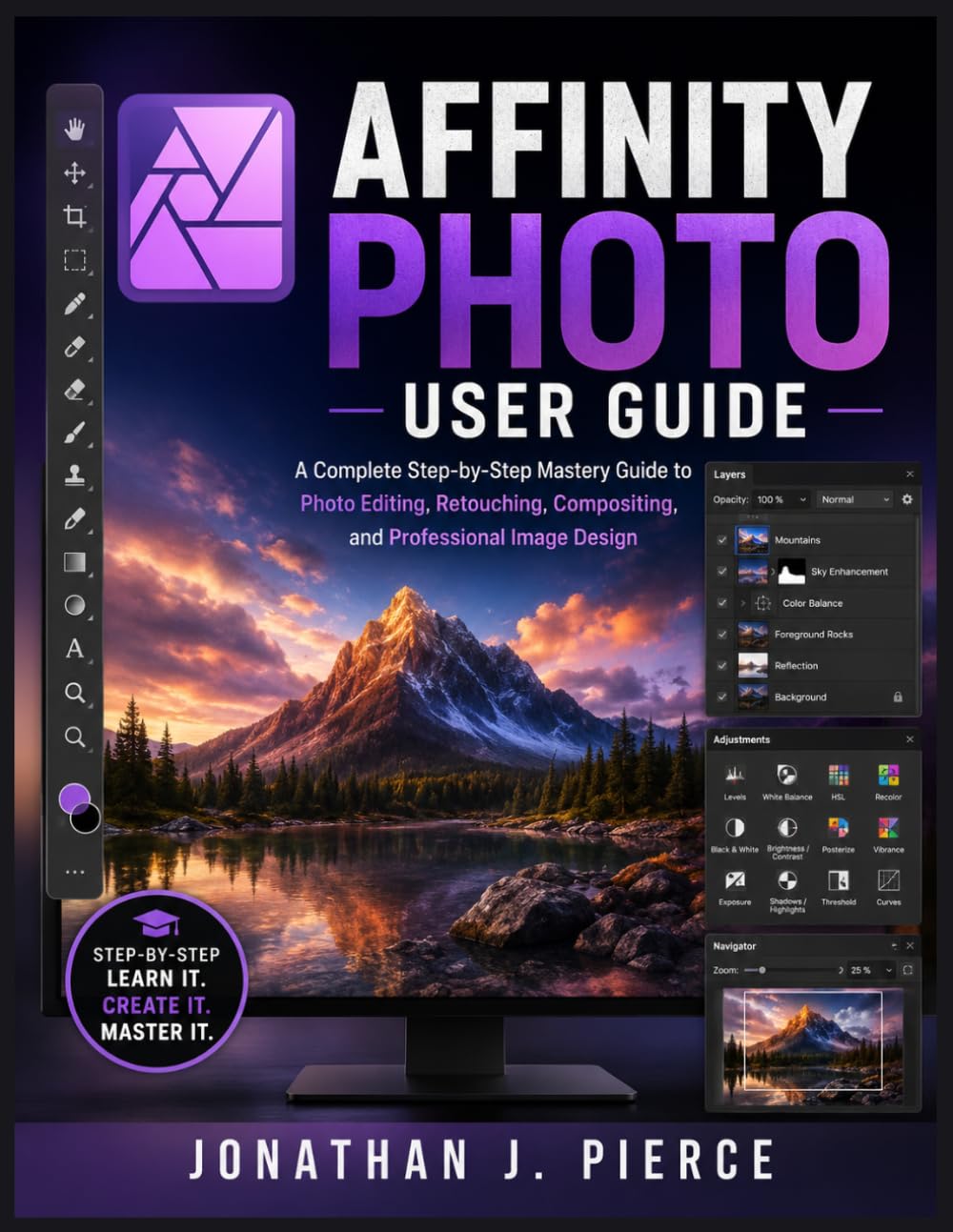 AFFINITY PHOTO USER GUIDE: A Complete Step-by-Step Mastery Guide to Photo Editing, Retouching, Compositing, and Professional Image Design (SmartStart User Guides)