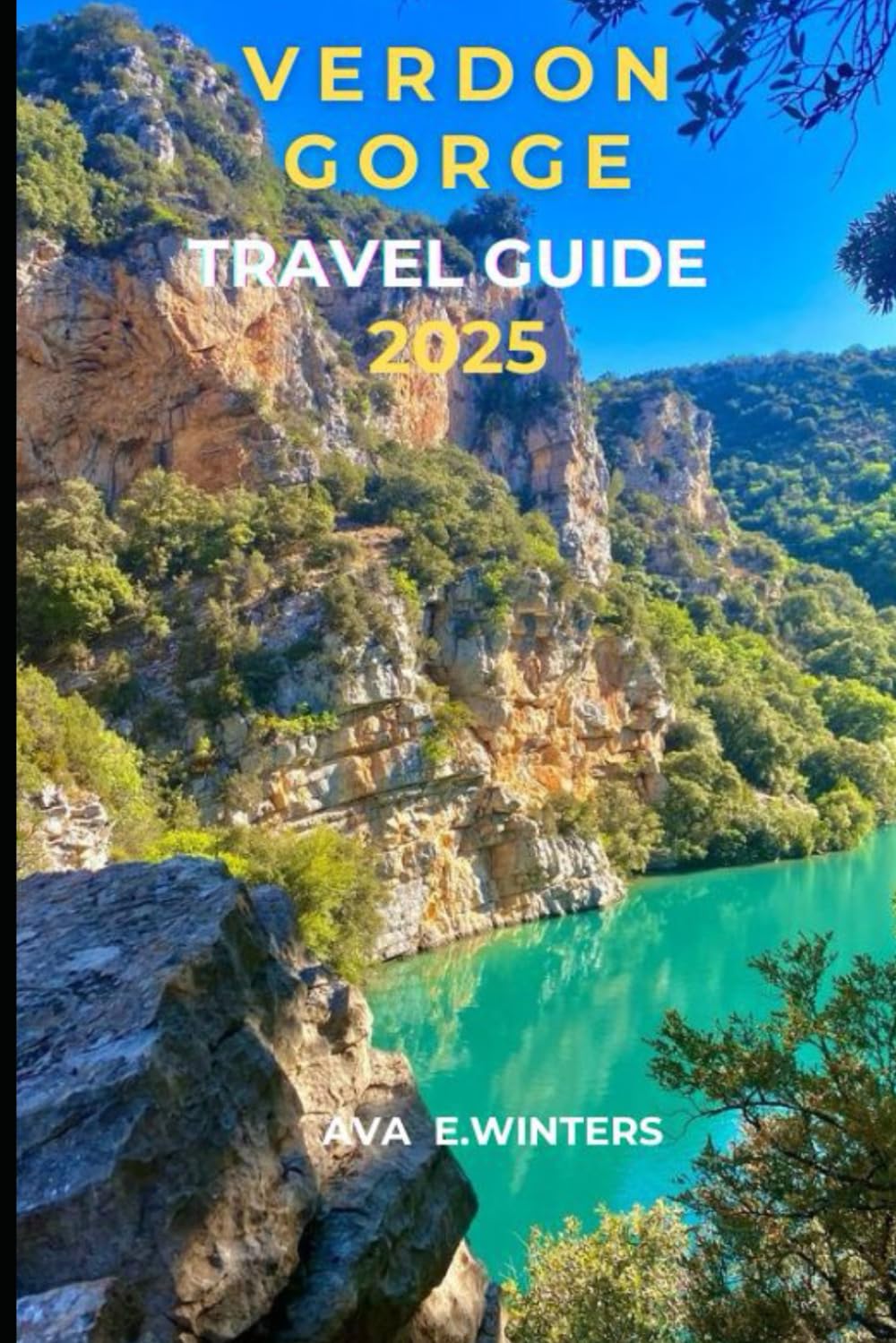 VERDON GORGE TRAVEL GUIDE 2025 (Travel Destinations Series)