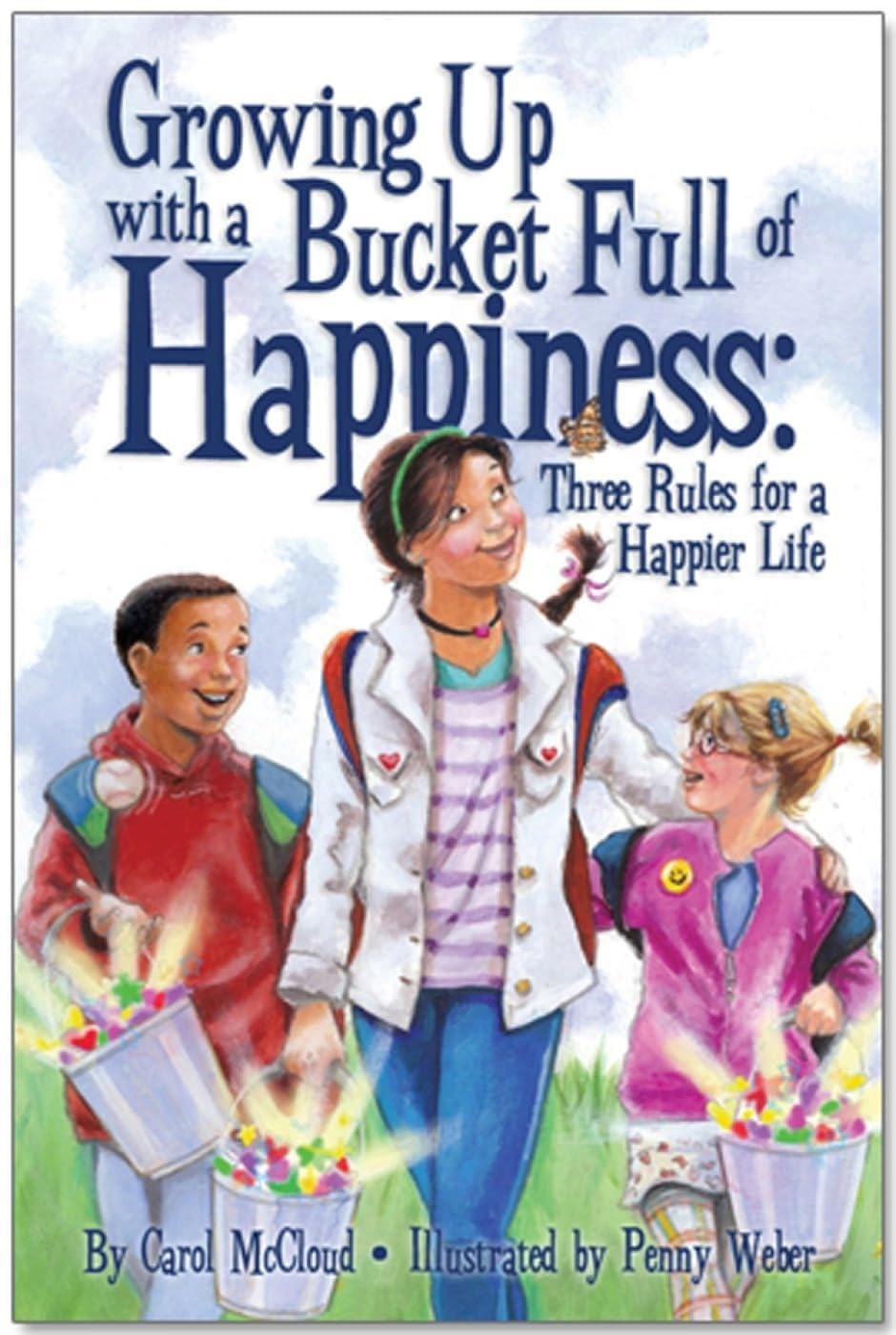 Growing Up with a Bucket Full of Happiness: Three Rules for a Happier Life (Bucketfilling Books)