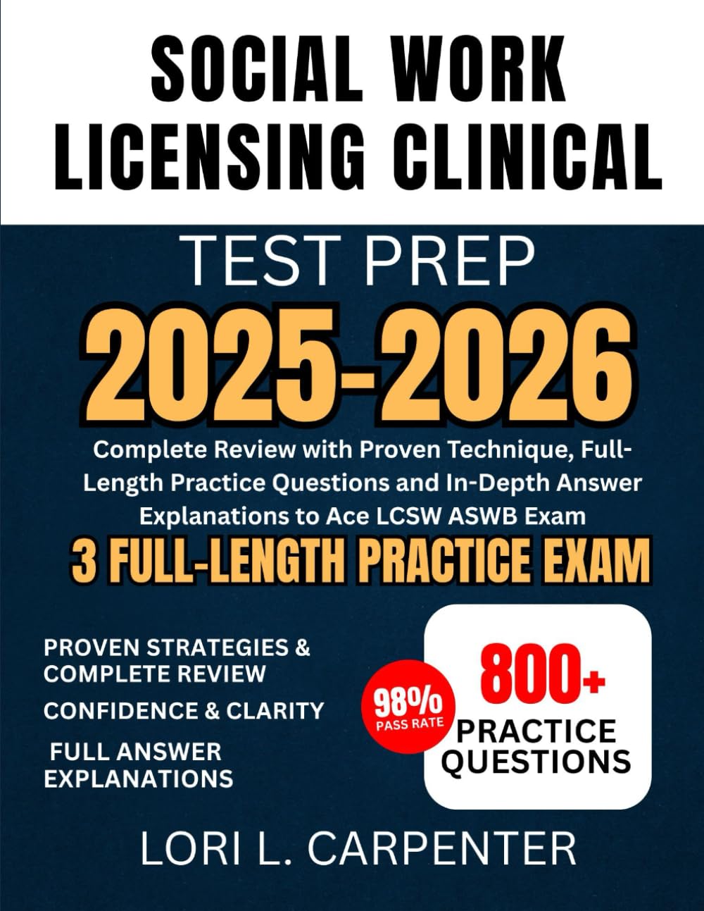 Social Work Licensing Clinical Test Prep 2025-2026: Complete Review with Proven Technique, Full-Length Practice Questions and In-Depth Answer Explanations to Ace LCSW ASWB Exam