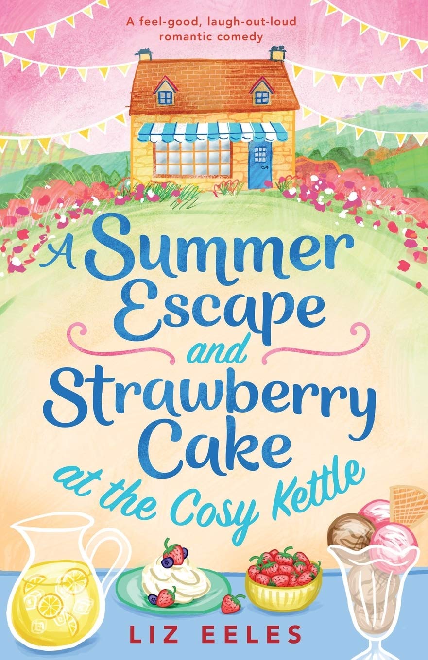 A Summer Escape and Strawberry Cake at the Cosy Kettle: A feel good, laugh out loud romantic comedy (The Cosy Kettle series)