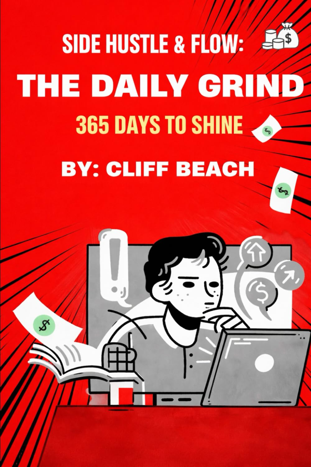 Side Hustle & Flow: The Daily Grind: 365 Days To Shine