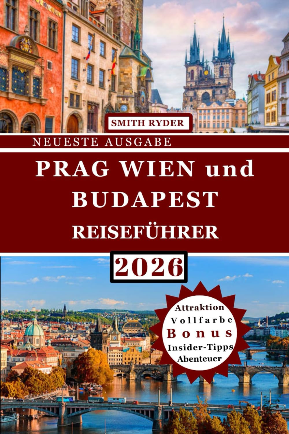 Reiseführer Prag Wien Budapest (Vollfarbausgabe): Der ultimative Reiseführer für die historischen Hauptstädte Mitteleuropas: detaillierte ... Karten und kulturelle Erlebnisse