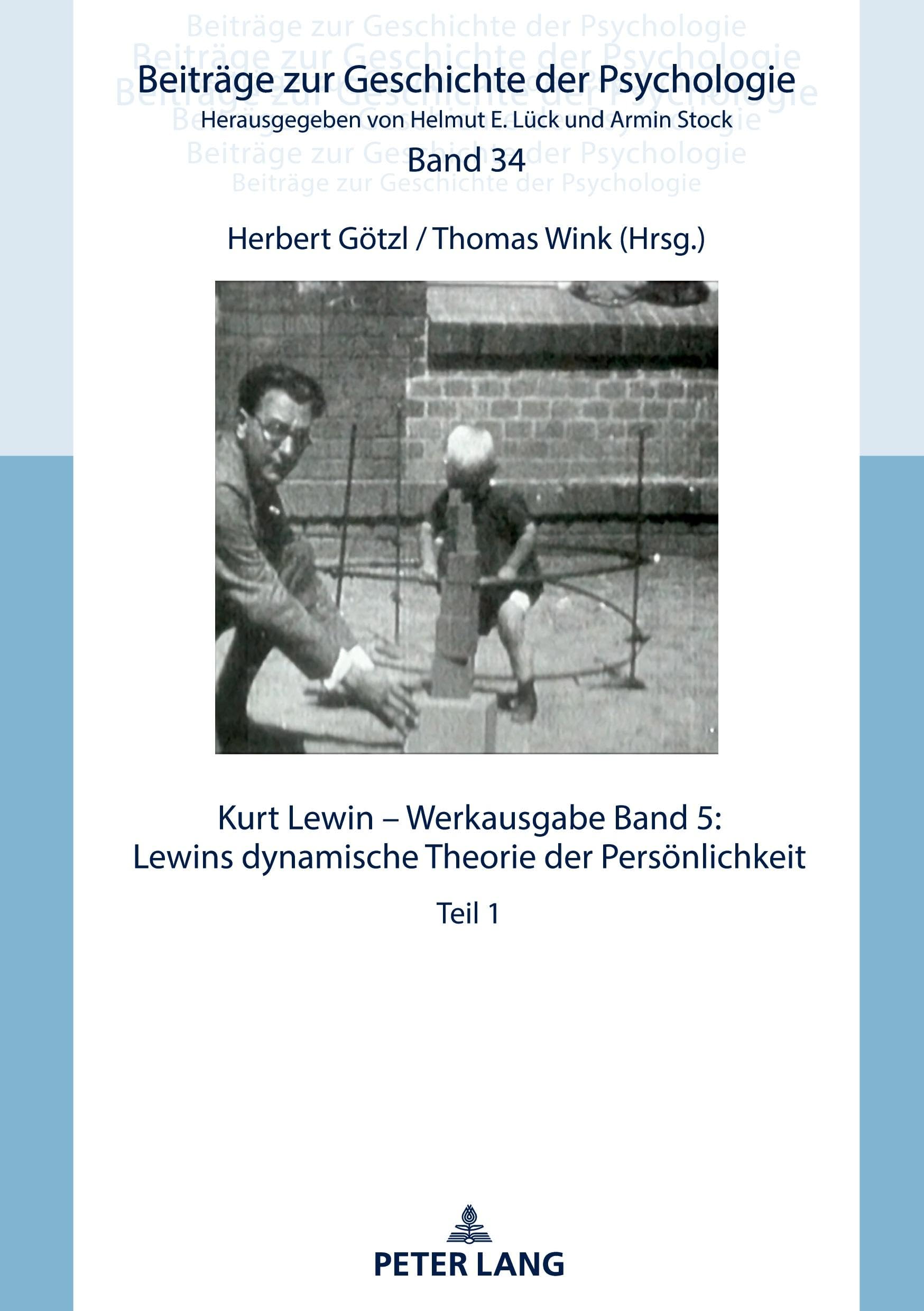 Kurt Lewin – Werkausgabe, Band 5: Lewins dynamische Theorie der Persönlichkeit: Teil 1 (Beiträge zur Geschichte der Psychologie, Band 34)