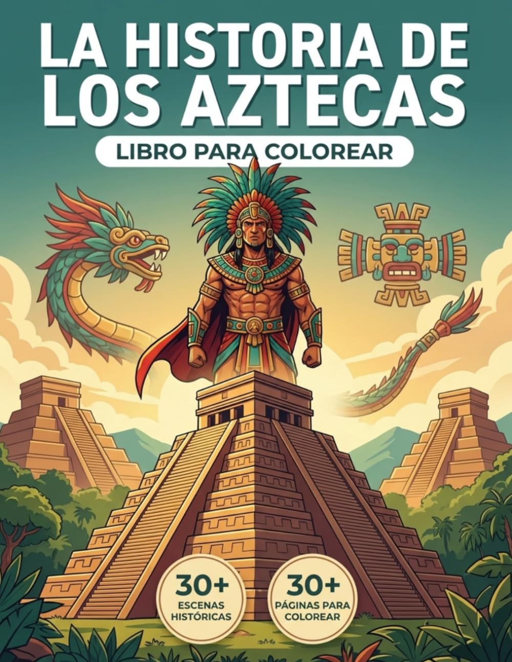 El Libro para Colorear del Imperio Azteca: Revive la Verdadera Historia del Valle de México, desde sus Orígenes Nómadas hasta la Caída de Tenochtitlan ... Recorrido Cronológico y Textos Educativos