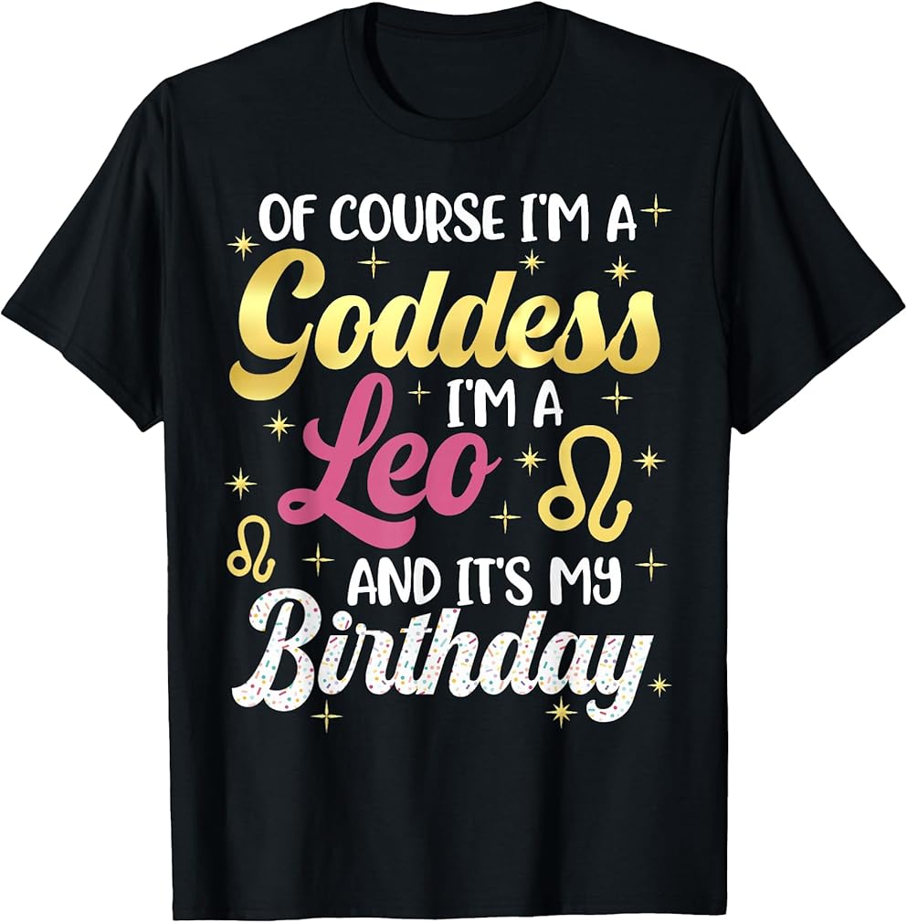 I'm A Leo Women Goddess Leo Queen Its My Birthday Season T-Shirt