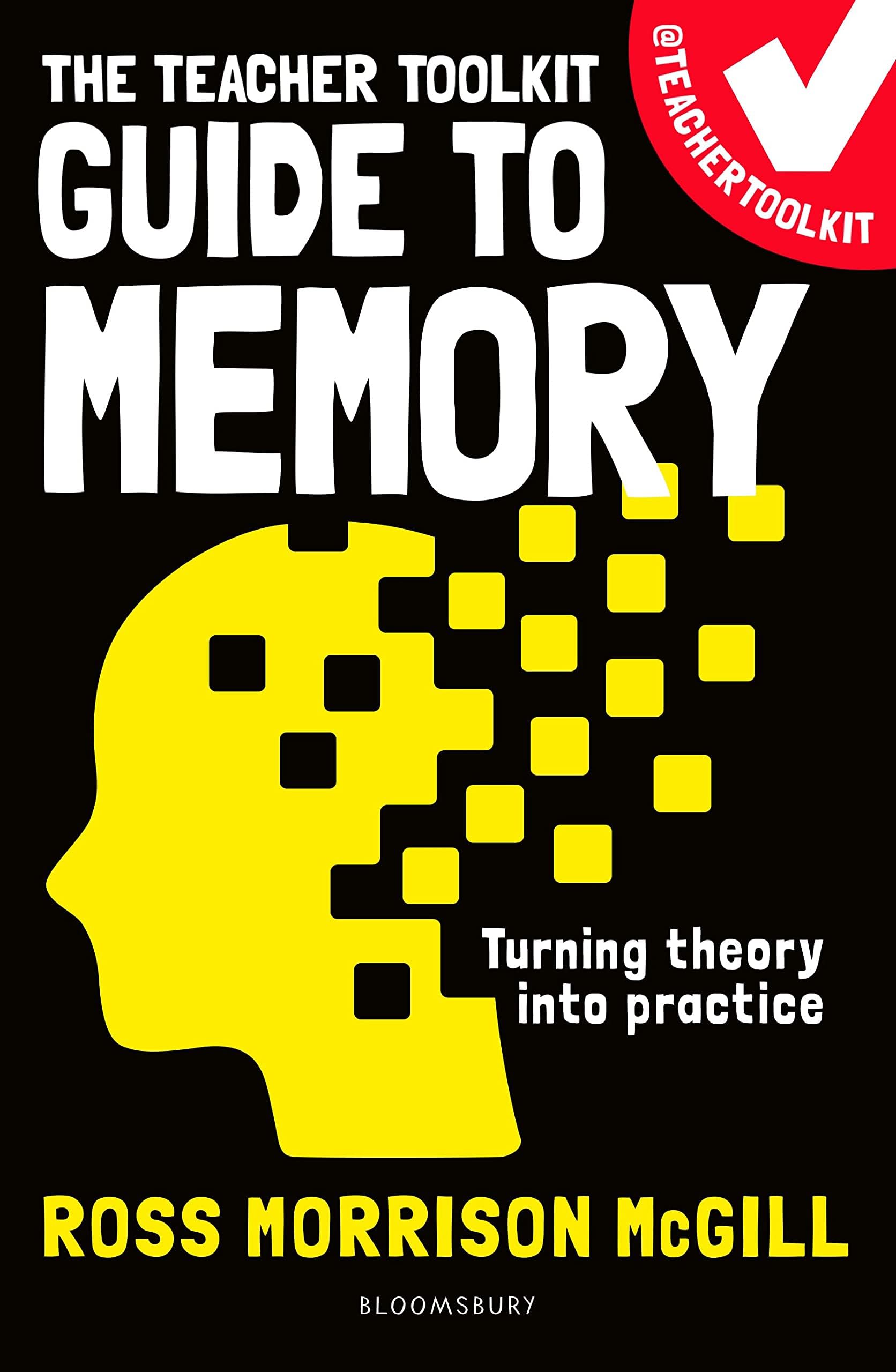 Bloomsbury Education The Teacher Toolkit Guide to Memory