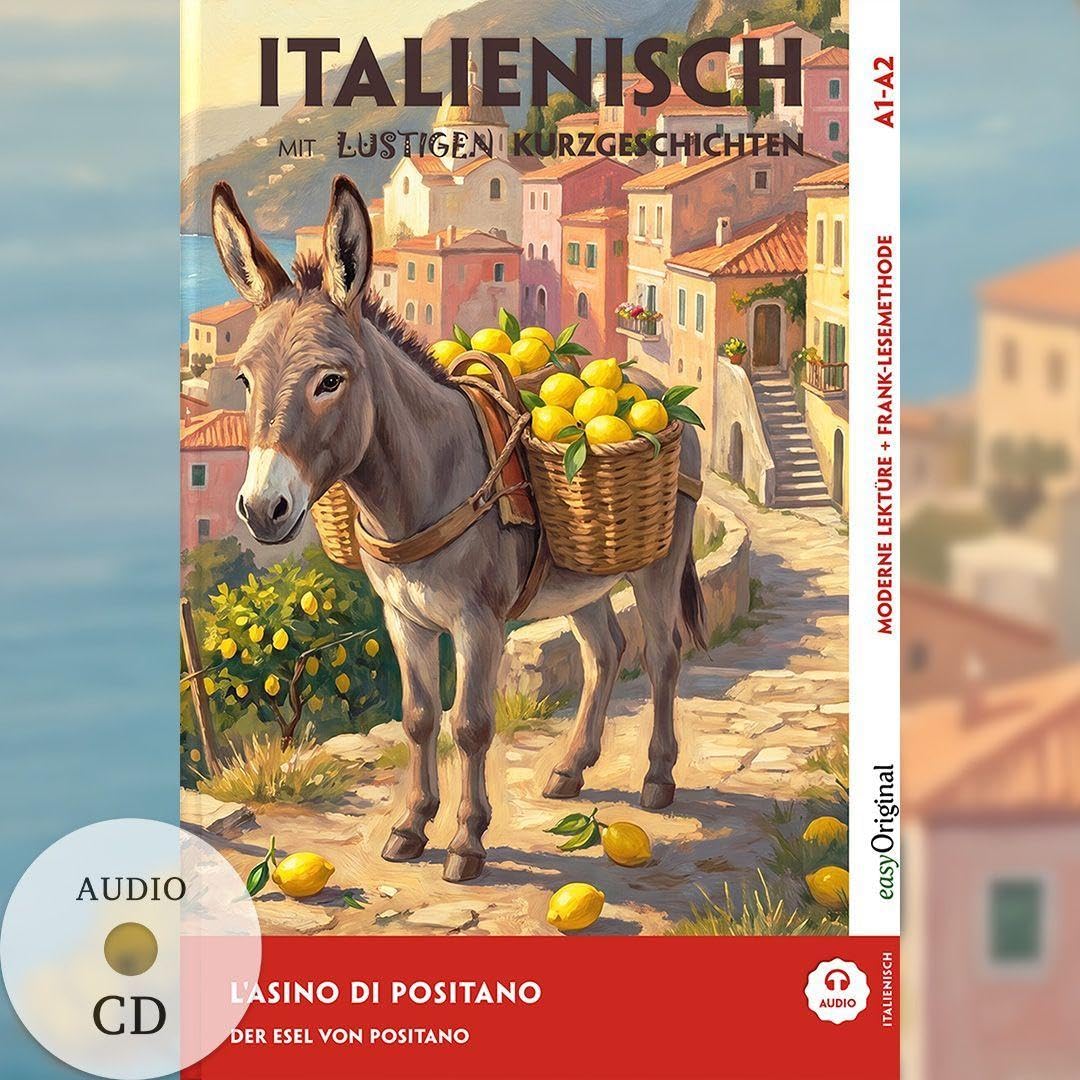 Italienisch lernen mit lustigen Kurzgeschichten (A1-A2) - L'Asino di Positano (+ Audio-CD): Italienisch lesen und alles verstehen - ohne Wörterbuch | Frank-Lesemethode mit Audio | Italienisch-Deutsch
