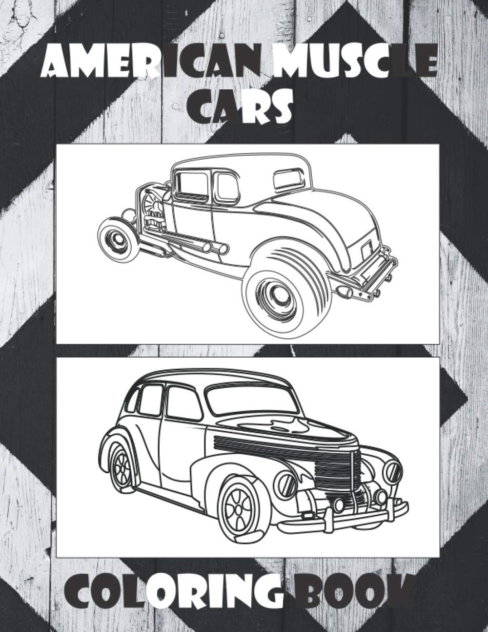 American Muscle Cars Coloring Book: Muscle Cars Classic Trucks Vintage Hot Rods Colouring Book For Car Lovers Kids And Adults Gift