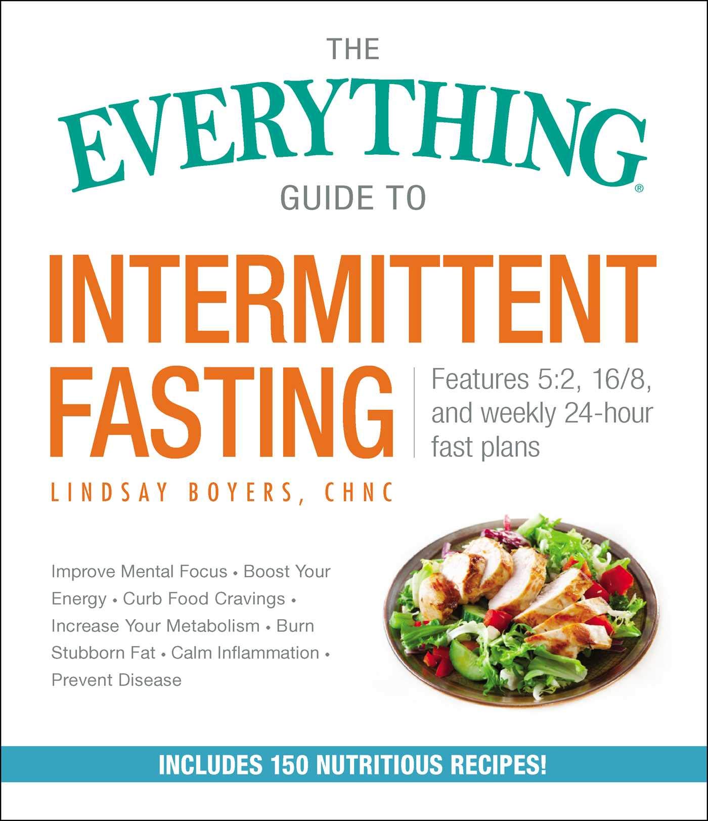 The Everything Guide to Intermittent Fasting: Features 5:2, 16/8, and Weekly 24-Hour Fast Plans (Everything® Series)