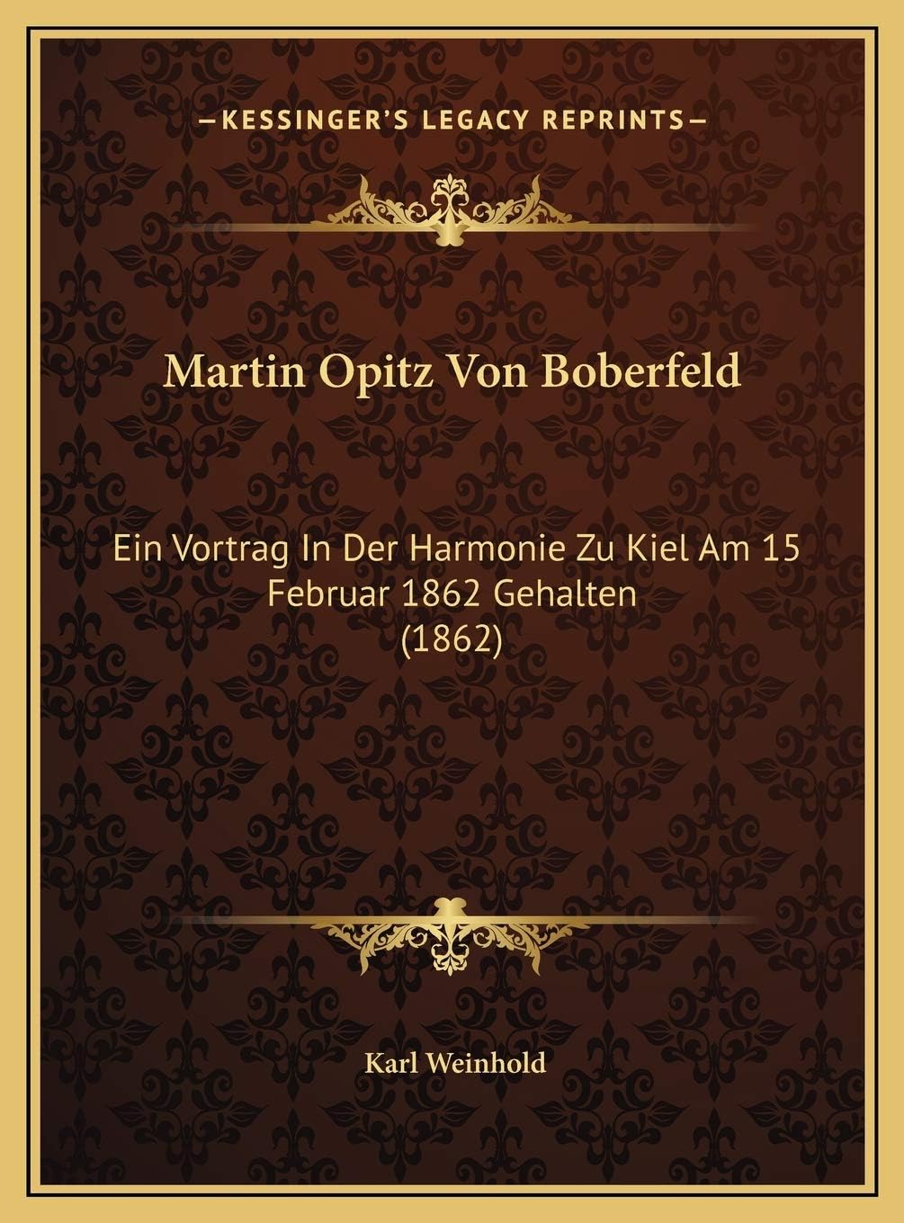 Martin Opitz Von Boberfeld: Ein Vortrag In Der Harmonie Zu Kiel Am 15 Februar 1862 Gehalten (1862)