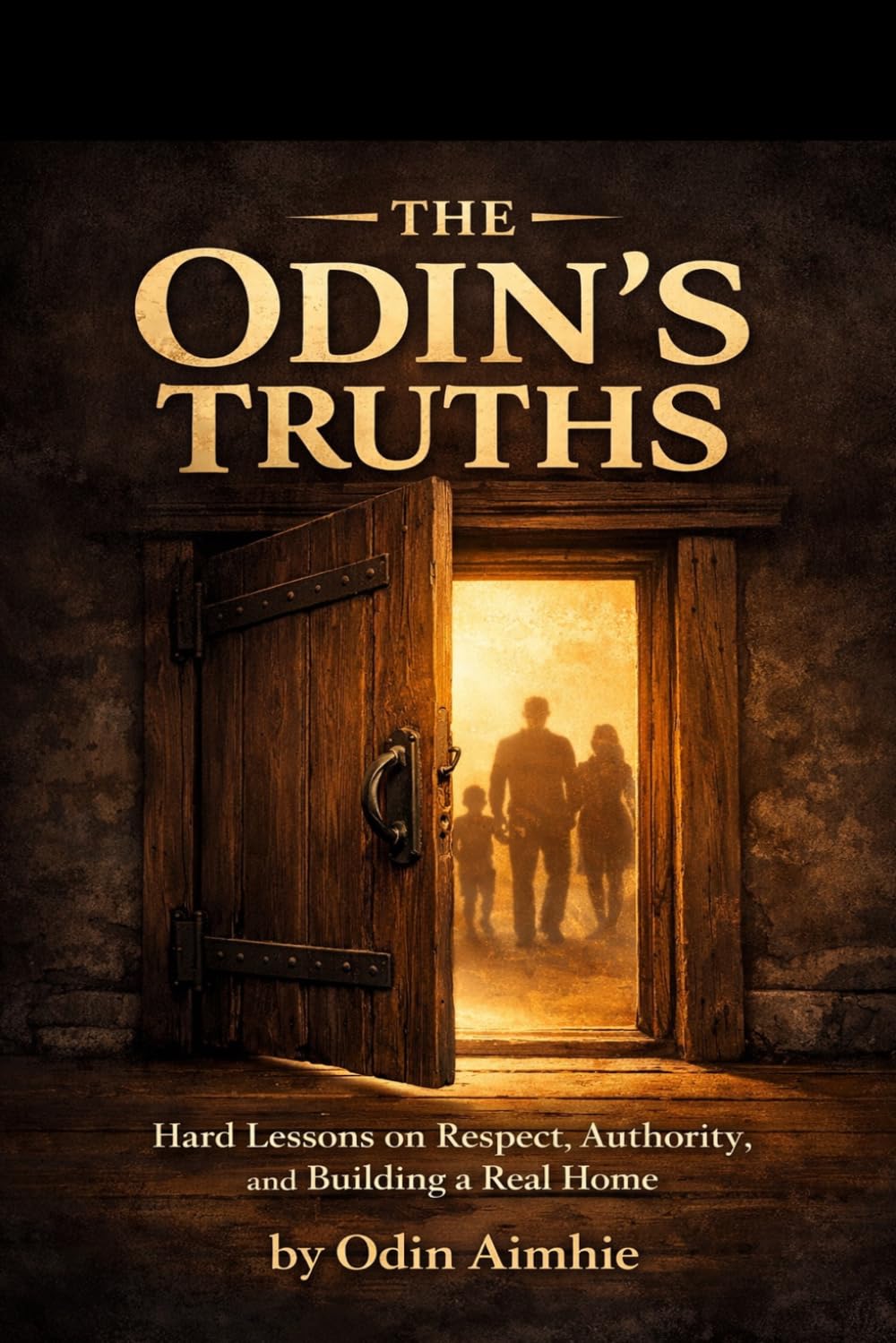 The Odin’s Truths: Hard Lessons on Respect, Authority, and Building a Real Home