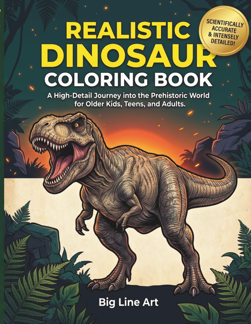 Realistic Dinosaur Coloring Book: Epic Prehistoric Adventures for Kids Ages 8-12 | Scientifically Accurate T-Rex, Spinosaurus, and Mosasaurus (The Big Line Art Dinosaur)