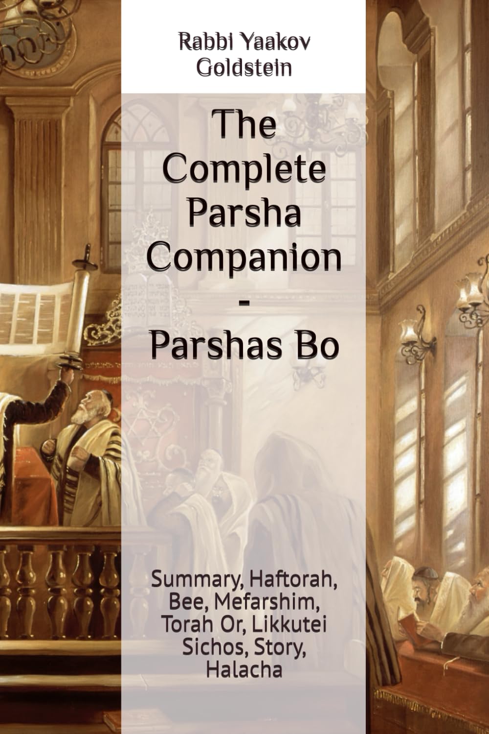 The Complete Parsha Companion - Parshas Bo: Summary, Haftorah, Bee, Mefarshim, Torah Or, Likkutei Sichos, Story, Halacha