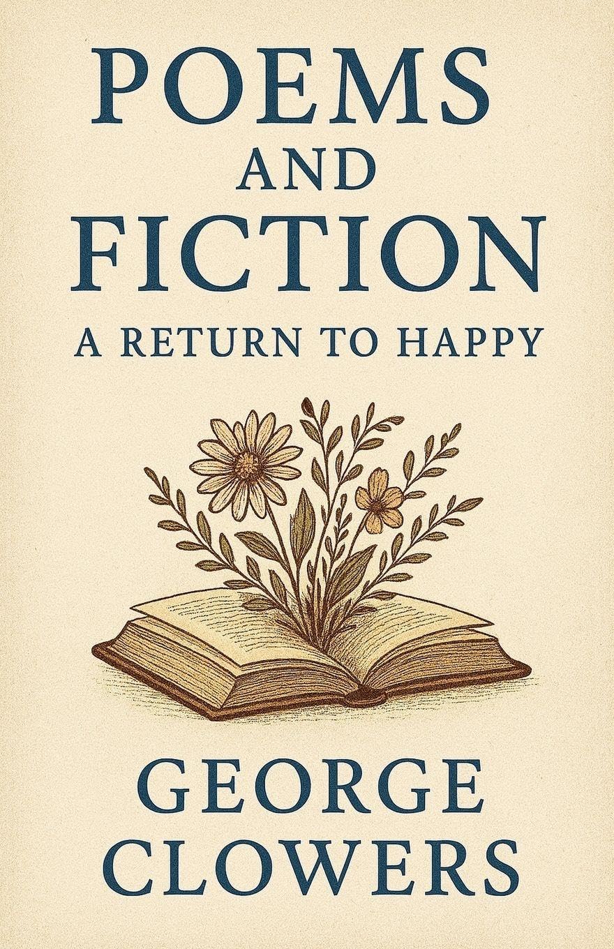 Poems and Fiction: A Return to Happy