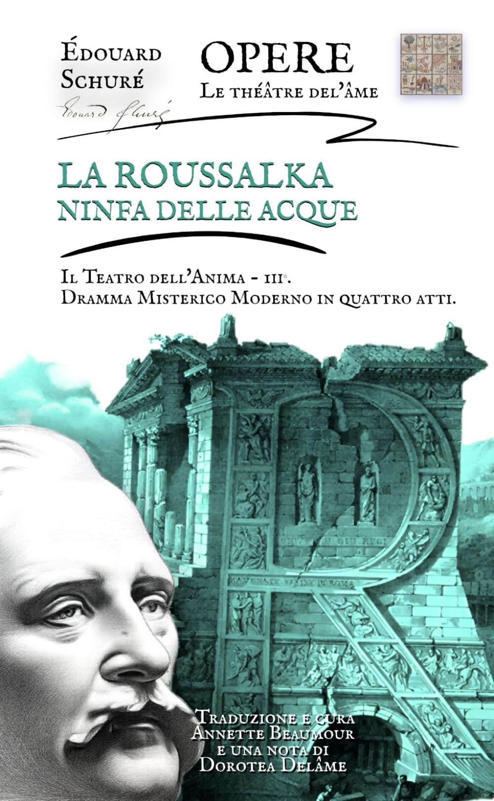 La Roussalka, ninfa delle acque - Il Teatro dell'Anima – III: Dramma Misterico Moderno in quattro atti (E. Schuré - Il Teatro dell'Anima - Le théâtre del'âme)