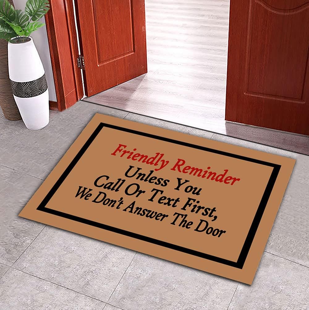 Funny Doormat Friendly Reminder Unless You Call Or Text First We Don't Answer The Door Entrance Mat Floor Rug Front Door Mats 23.6" x 15.7"