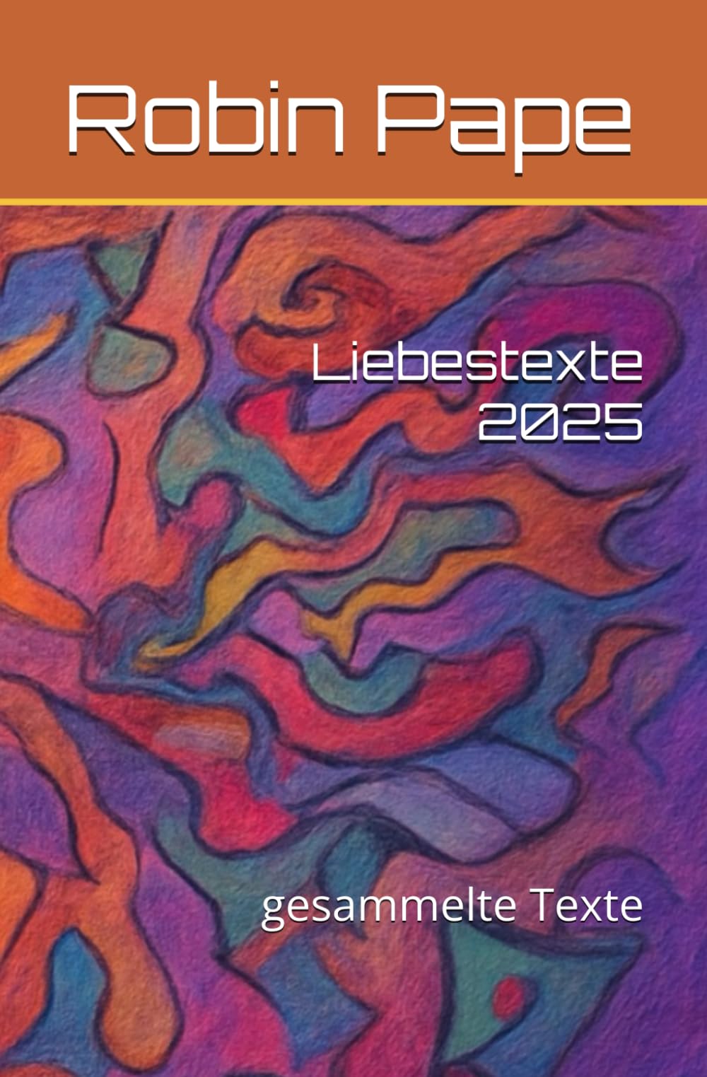 Liebestexte 2025: gesammelte Texte
